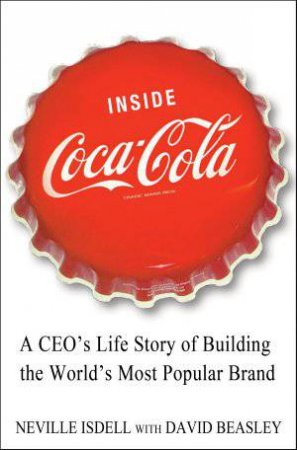 Inside Coca-Cola by Neville Isdell & David Beasley