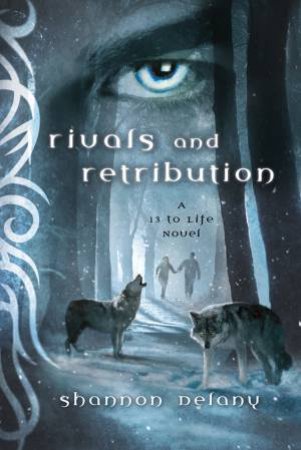 13 to Life: Rivals and Retribution by Shannon Delany