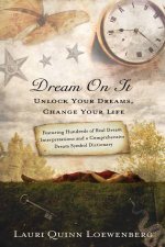 Dream on It Unlock Your Dreams Change Your Life