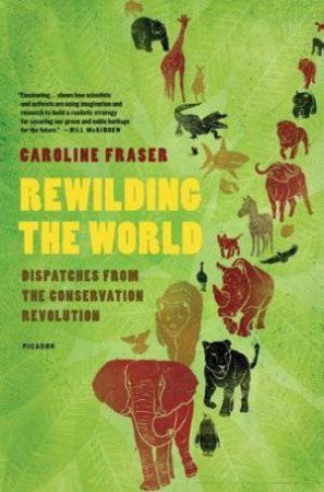 Rewilding the World by Caroline Fraser