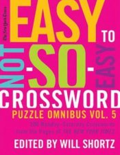 New York Times Easy to NotSoEasy Crossword Puzzle Omnibus Vol 5