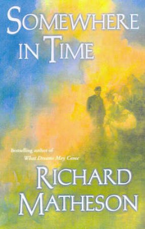 Somewhere In Time by Richard Matheson