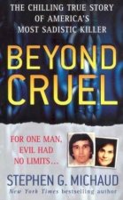 Beyond Cruel The Chilling True Story Of Americas Most Sadistic Killer
