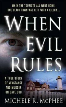 When Evil Rules by Michele McPhee