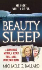 Beauty Sleep A Glamorous Mother A Secret Rival and a Mysterious Death Her Looks were to Die For