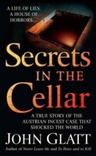 Secrets in the Cellar A Life of Lies A House of Horrors