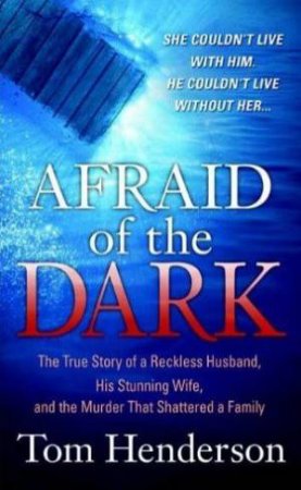 Afraid of the Dark by Tom Henderson