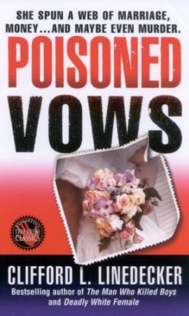 True Crime Classics: Poisoned Vows by Clifford L Linedecker