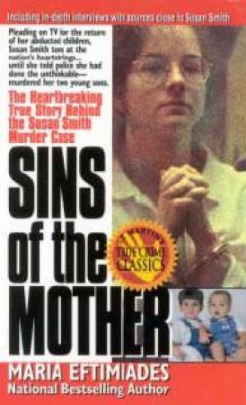 Sins Of The Mother: The Susan Smith Murder Case by Maria Eftimiades