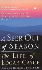 A Seer Out Of Season The Life Of Edgar Cayce