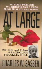 At Large The Life And Crimes Of Randolph Franklin Dial