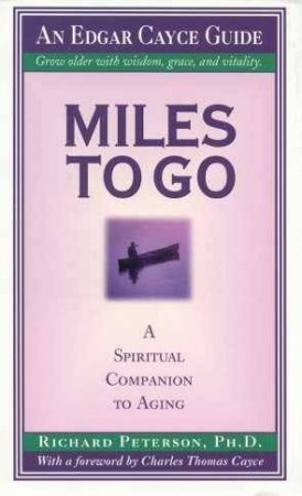 Edgar Cayce Guide: Miles To Go by Dr Richard Peterson