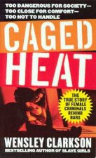 Caged Heat The True Story Of Female Criminals Behind Bars