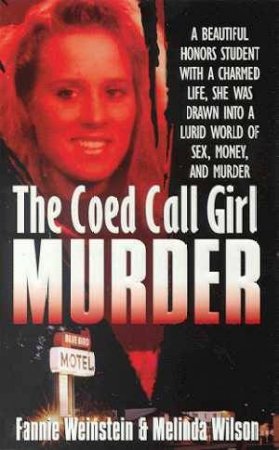 The Co-Ed Call Girl Murder by Fannie Weinstein & Melinda Wilson
