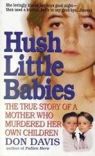 Hush Little Babies The True Story Of A Mother Who Murdered Her Own Children