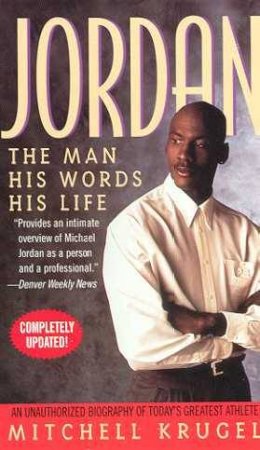 Jordan: The Man His Words His Life by Mitchell Krugel