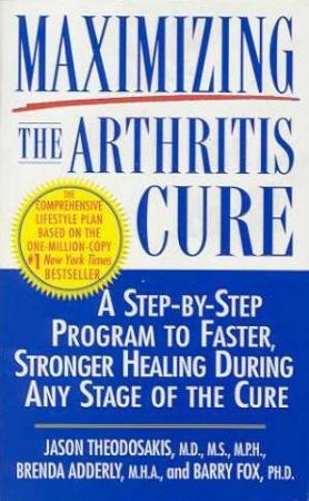 Maximizing The Arthritis Cure by Jason Theodosakis & Brenda Adderly & Barry Fox