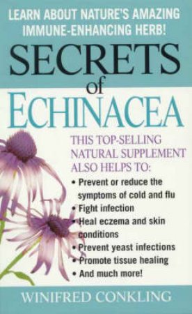 Secrets Of Echinacea by Winifred Conkling