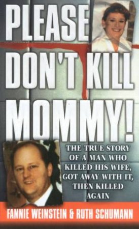 Please Don't Kill Mommy! by Fannie Weinstein & Ruth Schumann