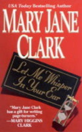 Let Me Whisper In Your Ear by Mary Jane Clark