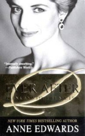 Ever After: Diana And The Life She Led by Anne Edwards