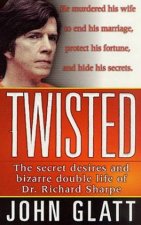 Twisted The Secret Desires And Bizarre Double Life Of Dr Richard Sharpe