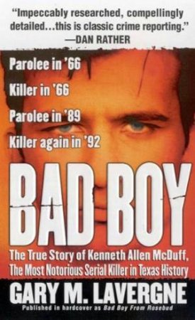 Bad Boy: The Most Notorious Serial Killer In Texas History by Gary M Lavergne