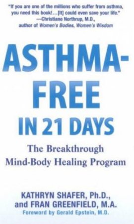 Asthma-Free In 21 Days by Kathryn Shafer & Fran Greenfield