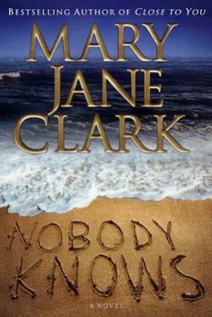 Nobody Knows by Mary Jane Clark