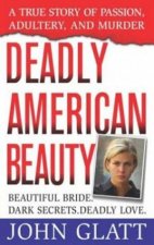 Deadly American Beauty A True Story Of Passion Adultery And Murder