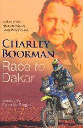 Race To Dakar by Charley Boorman