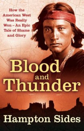 Blood And Thunder by Hampton Sides
