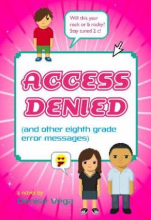 Access Denied: (and other eighth grade error messages) by Denise Vega