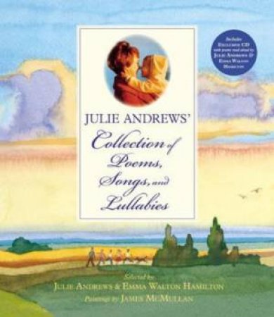 Julie Andrews' Collection of Poems, Songs and Lullabies by Emma Walton Hamilton & Julie Andrews Edwards