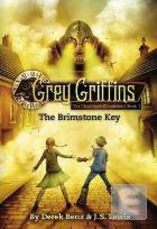 Grey Griffins The Clockwork Chronicles 01 The Brimstone Key by Derek; Lewis, Jon S Benz