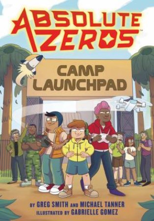Absolute Zeros: Camp Launchpad (A Graphic Novel) by Einhorn's Epic Productions & Greg Smith & Michael Tanner & Gabrielle Gomez