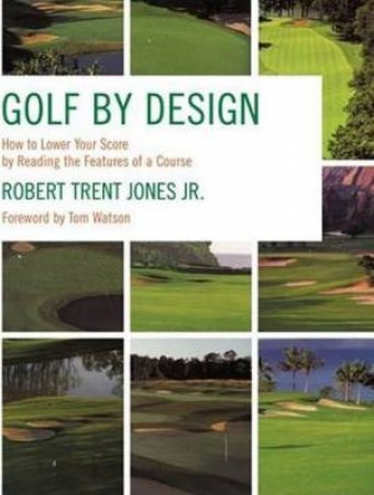 Golf By Design by Robert Trent-Jones