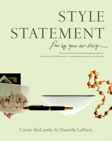Style Statement: Live By Your Own Design by Carrie McCarthy & Danielle LaPorte 