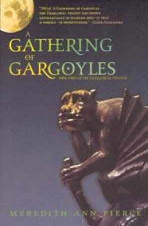 A Gathering Of Gargoyles by Meredith Ann Pierce