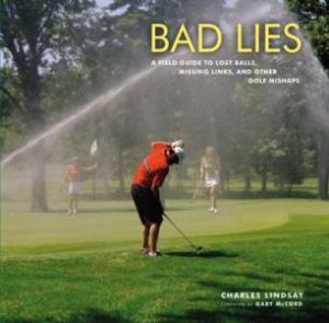 Bad Lies by Charles Lindsay & Gary McCord