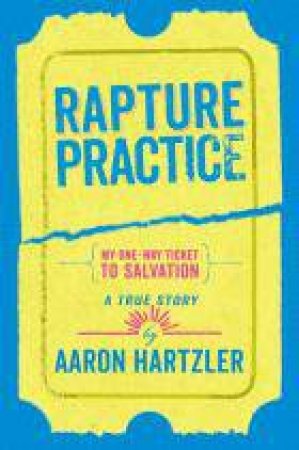 Rapture Practice by Aaron Hartzler