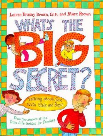 What's The Big Secret?: Talking About Sex With Girls & Boys by Laurie Brown Krasny