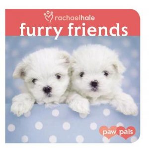 Paw Pals: Furry Friends by Rachael Hale