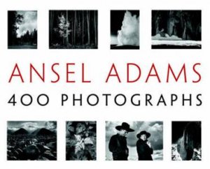 Ansel Adams: 400 Photographs by Ansel; Stillman, A Adams
