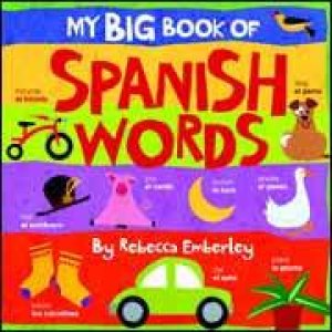 My Big Book Of Spanish Words by Rebecca Emberley