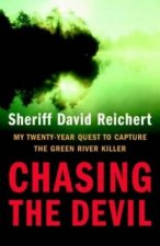 Chasing The Devil My TwentyYear Quest To Capture The Green River Killer