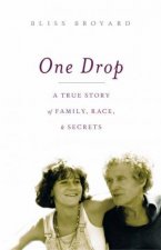 One Drop A True Story Of Family Race And Secrets