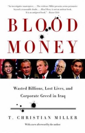 Blood Money: Wasted Billions, Lost Lives and Corporate Greed in Iraq by T. Christian Miller
