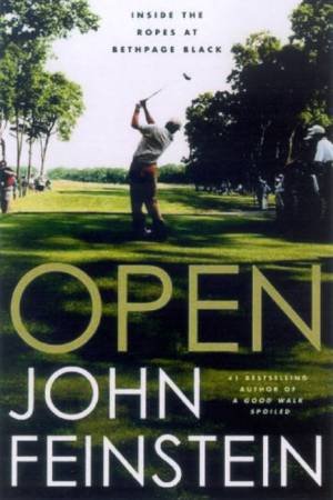 Open: Inside The Ropes At Bethpage Black by John Feinstein