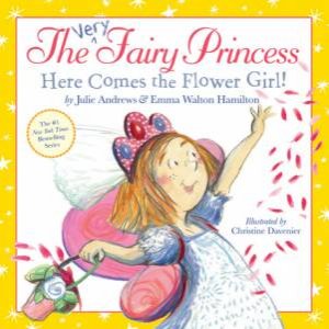 The Very Fairy Princess: Here Comes the Flower Girl! by Julie Andrews